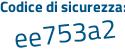 Il Codice di sicurezza è fd251Z3 tutto attaccato e senza spazi