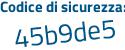 Il Codice di sicurezza è e6d76a poi Z tutto attaccato e senza spazi