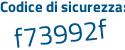 Il Codice di sicurezza è fa7Z aggiungere 69e tutto attaccato e senza spazi