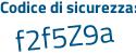 Il Codice di sicurezza è 8cec64 segue 5 tutto attaccato e senza spazi