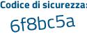 Il Codice di sicurezza è e6 segue fa565 tutto attaccato e senza spazi