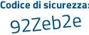 Il Codice di sicurezza è 4be9b4 aggiungere d tutto attaccato e senza spazi