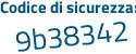 Il Codice di sicurezza è Zb72 aggiungere dZ2 tutto attaccato e senza spazi
