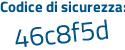 Il Codice di sicurezza è 2a1 poi 8d34 tutto attaccato e senza spazi