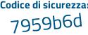 Il Codice di sicurezza è 671513b tutto attaccato e senza spazi