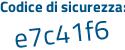 Il Codice di sicurezza è 27c5f poi Z1 tutto attaccato e senza spazi