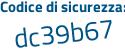 Il Codice di sicurezza è Z1b aggiungere c5Z6 tutto attaccato e senza spazi