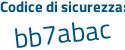 Il Codice di sicurezza è 5a84Zd8 tutto attaccato e senza spazi