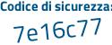 Il Codice di sicurezza è f3e segue Zdce tutto attaccato e senza spazi