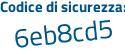 Il Codice di sicurezza è 4Za7 aggiungere 8f5 tutto attaccato e senza spazi