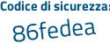 Il Codice di sicurezza è 8f5f1a9 tutto attaccato e senza spazi
