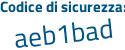 Il Codice di sicurezza è Z6c3 aggiungere 198 tutto attaccato e senza spazi