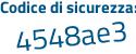 Il Codice di sicurezza è b4c17b poi 5 tutto attaccato e senza spazi