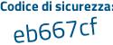 Il Codice di sicurezza è Z56f2d5 tutto attaccato e senza spazi