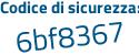 Il Codice di sicurezza è 86bfd76 tutto attaccato e senza spazi