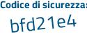 Il Codice di sicurezza è d537f segue 7d tutto attaccato e senza spazi