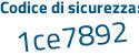 Il Codice di sicurezza è 5Z8aa8 poi 2 tutto attaccato e senza spazi
