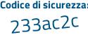 Il Codice di sicurezza è 8Z94 segue 528 tutto attaccato e senza spazi