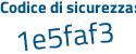 Il Codice di sicurezza è b9 segue f7da7 tutto attaccato e senza spazi