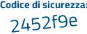 Il Codice di sicurezza è 38Z9 segue 657 tutto attaccato e senza spazi