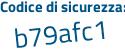 Il Codice di sicurezza è 1165 aggiungere 31a tutto attaccato e senza spazi