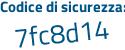 Il Codice di sicurezza è 894Zb5f tutto attaccato e senza spazi