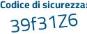 Il Codice di sicurezza è 49f9b18 tutto attaccato e senza spazi
