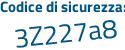 Il Codice di sicurezza è Z7 segue 84dcZ tutto attaccato e senza spazi
