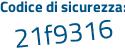 Il Codice di sicurezza è 7Z poi de1f6 tutto attaccato e senza spazi