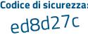 Il Codice di sicurezza è d3Z segue Z9f4 tutto attaccato e senza spazi