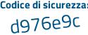 Il Codice di sicurezza è 9c851 aggiungere bb tutto attaccato e senza spazi
