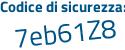 Il Codice di sicurezza è 77b3e aggiungere Z2 tutto attaccato e senza spazi