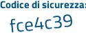 Il Codice di sicurezza è 75c1 aggiungere ZZ4 tutto attaccato e senza spazi