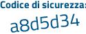 Il Codice di sicurezza è 7c5 poi Ze75 tutto attaccato e senza spazi