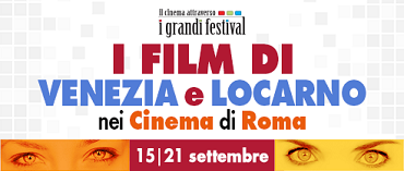 I film di Venezia e Locarno nei Cinema di Roma